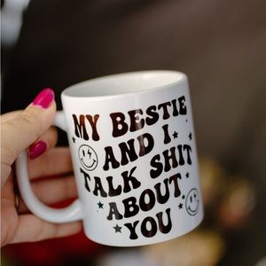 My bestie and I talk shit about you 11oz Coffee mug